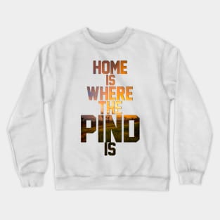 Home is where the Pind is Crewneck Sweatshirt